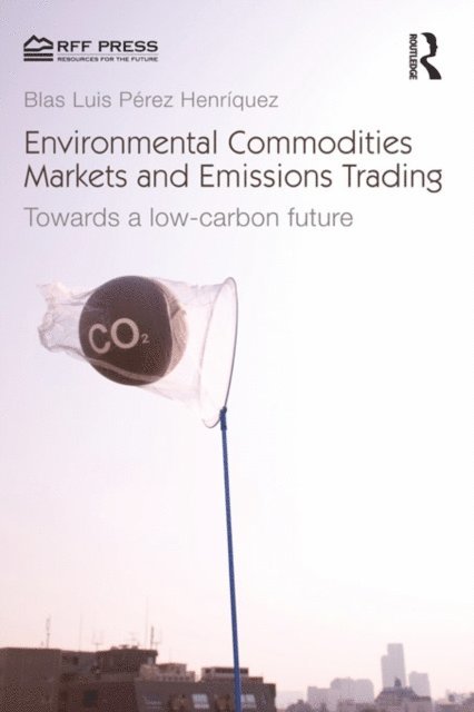 Blas Luis Perez Henriquez - Environmental Commodities Markets and Emissions Trading, E-bok