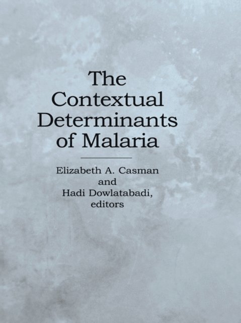 Hadi Dowlatabadi, Elizabeth A. Casman - Contextual Determinants of Malaria, E-bok