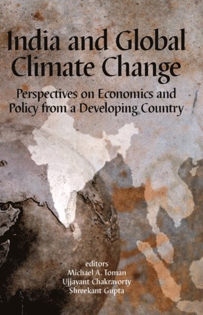 Shreekant Gupta, Ujjayant Chakravorty, Michael A. Toman - India and Global Climate Change, E-bok