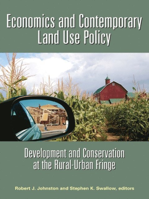 Stephen K. Swallow, Robert J. Johnston - Economics and Contemporary Land Use Policy, E-bok