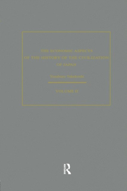 Yosaburo Takekoshi - Economic Aspects of the History of the Civilization of Japan, E-bok