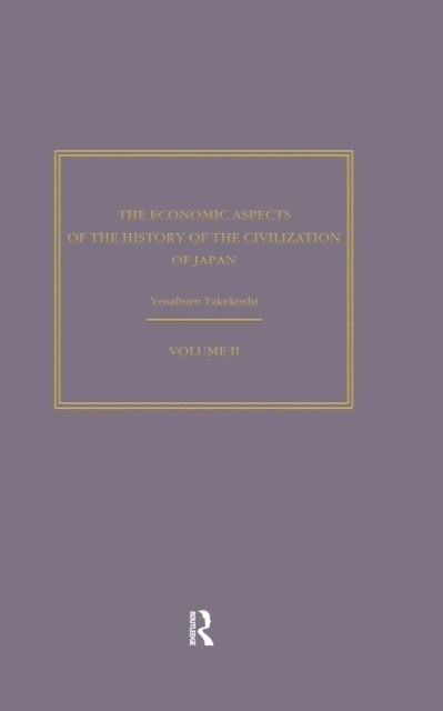 Yosaburo Takekoshi - Economic Aspects of the History of the Civilisation of Japan, E-bok