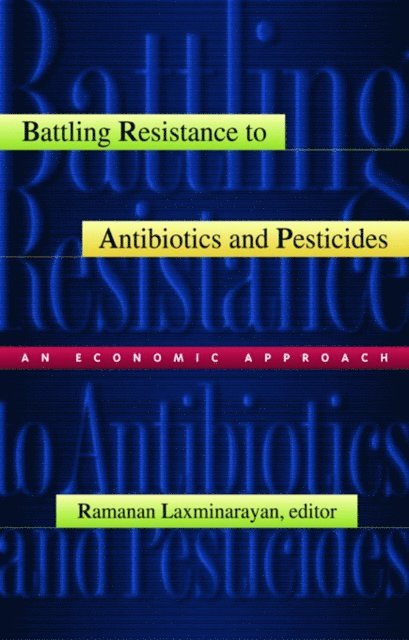 Ramanan Laxminarayan - Battling Resistance to Antibiotics and Pesticides, E-bok