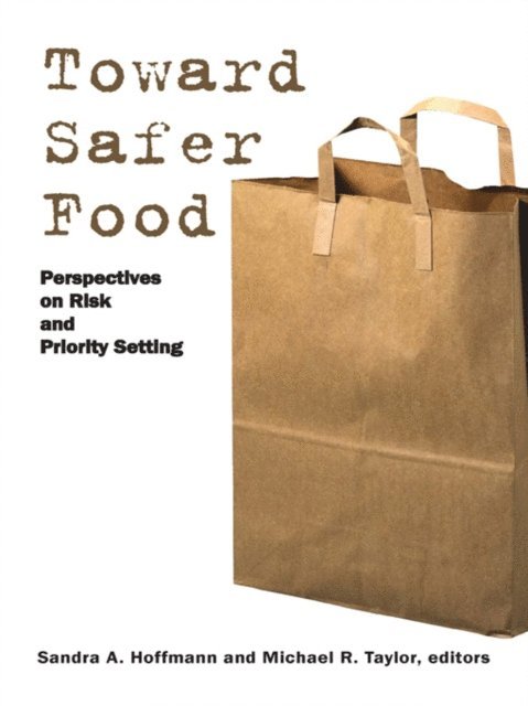 Michael R. Taylor, Sandra Hoffmann - Toward Safer Food, E-bok