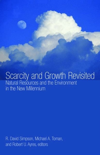 Robert U. Ayres, Michael A. Toman, R. David Simpson - Scarcity and Growth Revisited, E-bok