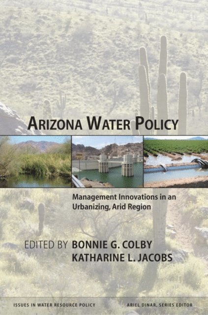 Katharine L. Jacobs, Bonnie G. Colby - Arizona Water Policy, E-bok