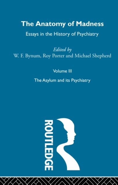 Roy Porter, Michael Shepherd, W F Bynum - Anatomy Of Madness Vol 3, E-bok