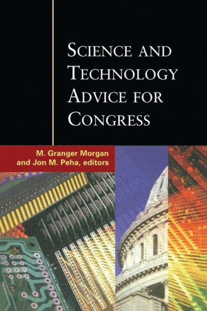Jon M. Peha, M. Granger Morgan - Science and Technology Advice for Congress, E-bok
