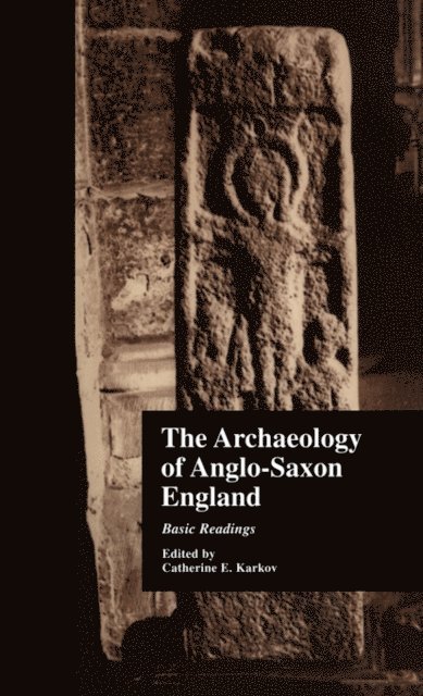 Catherine E. Karkov - Archaeology of Anglo-Saxon England, E-bok