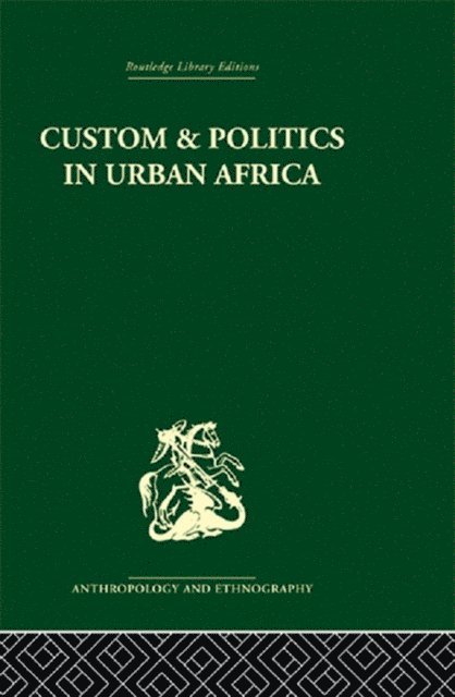 Abner Cohen - Custom and Politics in Urban Africa, E-bok