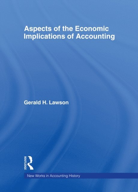 Gerald H. Lawson - Aspects of the Economic Implications of Accounting, E-bok