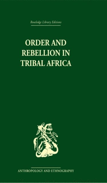 Max Gluckman - Order and Rebellion in Tribal Africa, E-bok