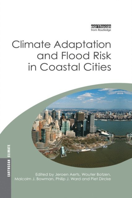 Piet Dircke, Philip Ward, Malcolm Bowman, Wouter Botzen, Jeroen Aerts - Climate Adaptation and Flood Risk in Coastal Cities, E-bok