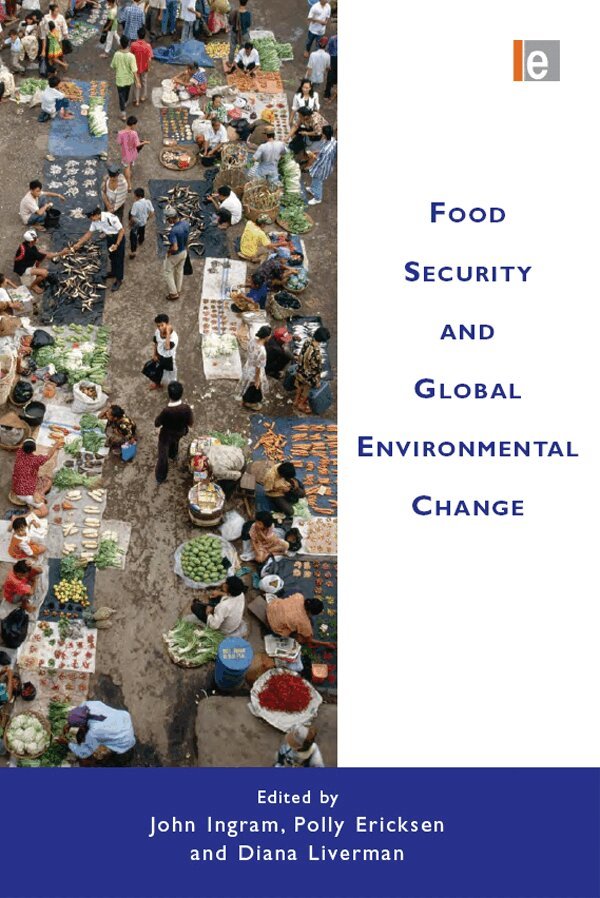 John Ingram, Polly Ericksen, Diana Liverman - Food Security and Global Environmental Change, E-bok