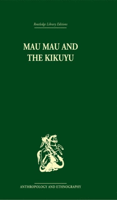 Louis Leakey - Mau Mau and the Kikuyu, E-bok