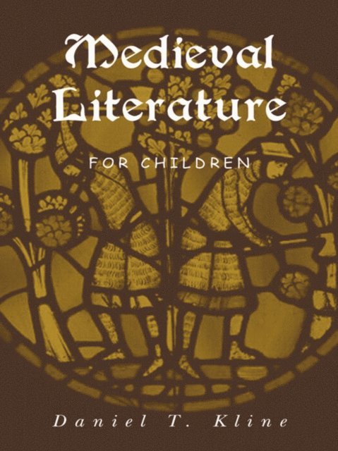 Daniel T. Kline - Medieval Literature for Children, E-bok