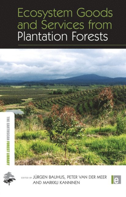 Markku Kanninen, Peter van der Meer, Jurgen Bauhus - Ecosystem Goods and Services from Plantation Forests, E-bok