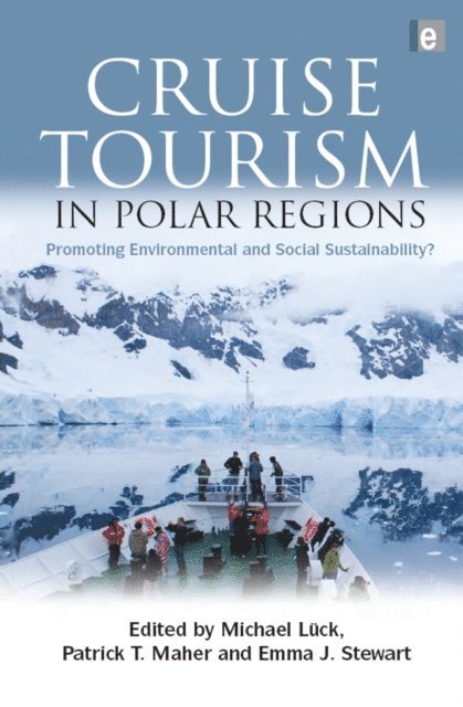 Emma J. Stewart, Patrick T. Maher, Michael Luck - Cruise Tourism in Polar Regions, E-bok