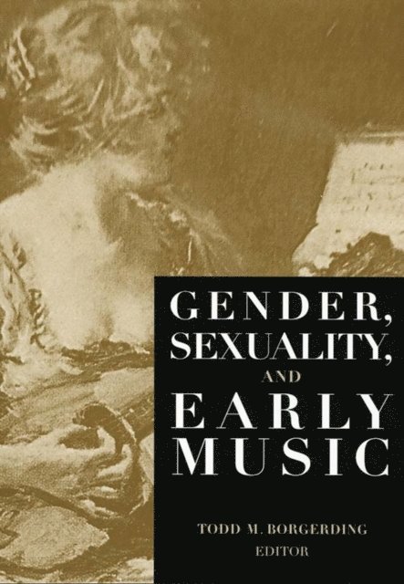 Todd C. Borgerding - Gender, Sexuality, and Early Music, E-bok