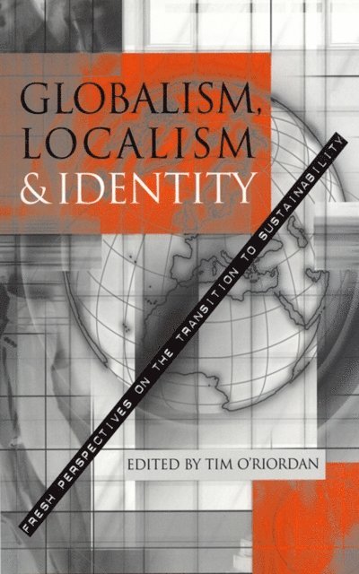 Tim O'Riordan - Globalism, Localism and Identity, E-bok