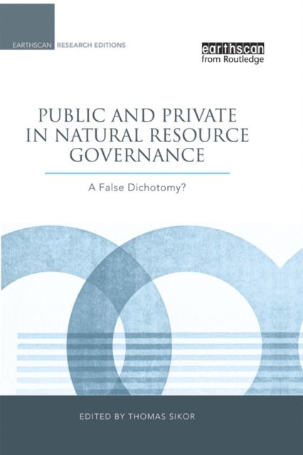 Thomas Sikor - Public and Private in Natural Resource Governance, E-bok