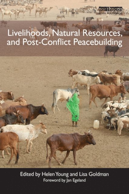 Lisa Goldman, Helen Young - Livelihoods, Natural Resources, and Post-Conflict Peacebuilding, E-bok