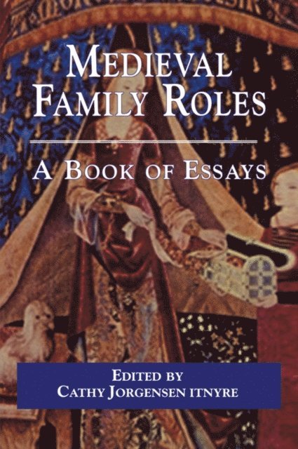 Cathy Jorgensen Itnyre - Medieval Family Roles, E-bok