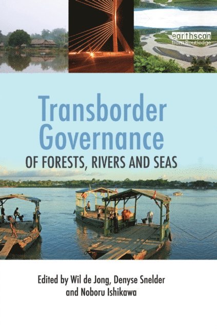 Noboru Ishikawa, Denyse Snelder, Wil de Jong - Transborder Governance of Forests, Rivers and Seas, E-bok