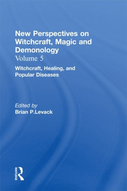 Brian P. Levack - Witchcraft, Healing, and Popular Diseases, E-bok