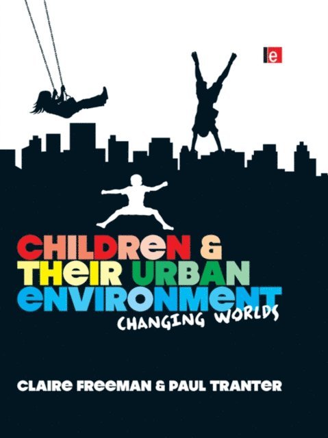 Paul Tranter, Claire Freeman - Children and their Urban Environment, E-bok