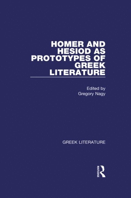 Gregory Nagy - Homer and Hesiod as Prototypes of Greek Literature, E-bok
