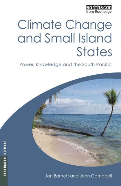 John Campbell, Jon Barnett - Climate Change and Small Island States, E-bok