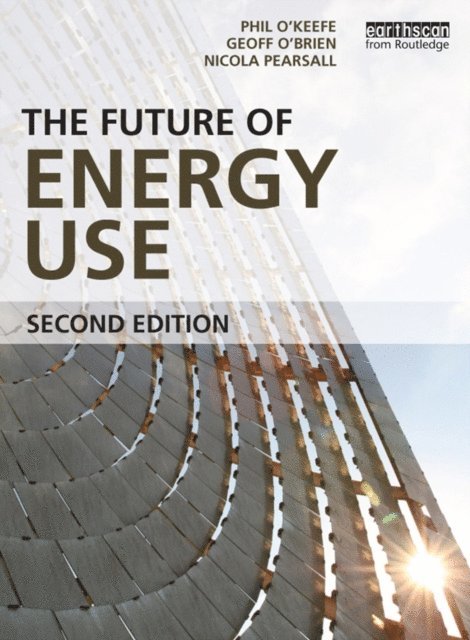 Phil O'Keefe, Nicola Pearsall, Geoff O'Brien - Future of Energy Use, E-bok