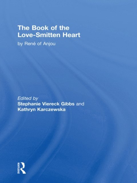 Rene D'Anjou, Kathryn Karczenska - Book of The Love-Smitten Heart, E-bok