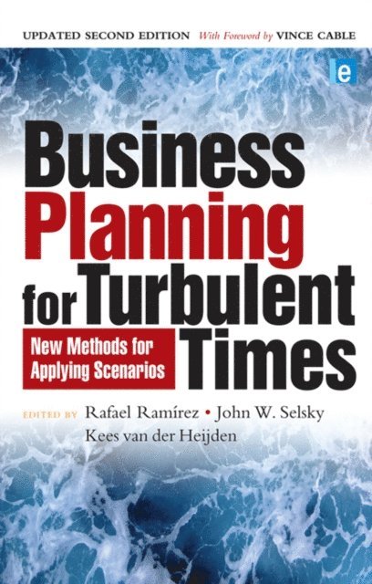 Kees van der Heijden, John W. Selsky, Rafael Ramirez - Business Planning for Turbulent Times, E-bok