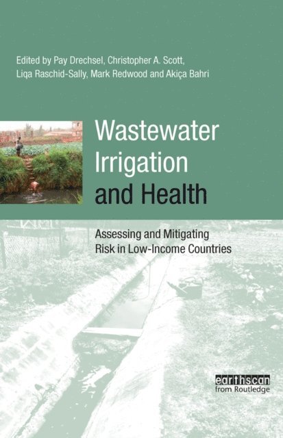 Mark Redwood, Liqa Raschid-Sally, Pay Drechsel, Akissa Bahri - Wastewater Irrigation and Health, E-bok