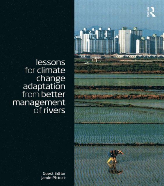 Jamie Pittock - Lessons for Climate Change Adaptation from Better Management of Rivers, E-bok