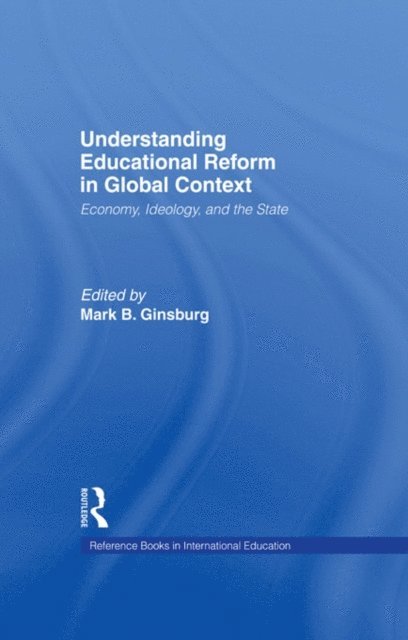 Mark Ginsburg, Mark B. Ginsburg - Understanding Educational Reform in Global Context, E-bok