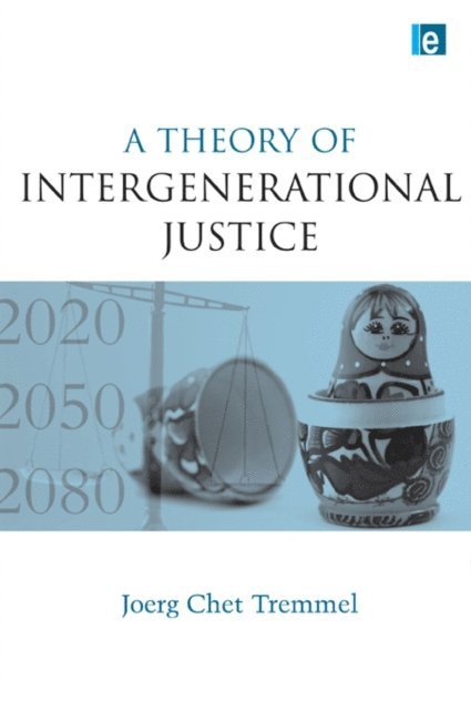 Joerg Chet Tremmel - Theory of Intergenerational Justice, E-bok