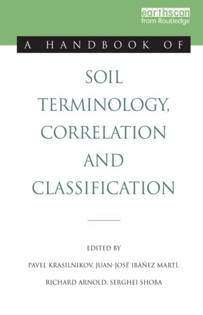 Serghei Shoba, Richard Arnold, Juan-Jose Ibanez Marti, Pavel Krasilnikov - Handbook of Soil Terminology, Correlation and Classification, E-bok