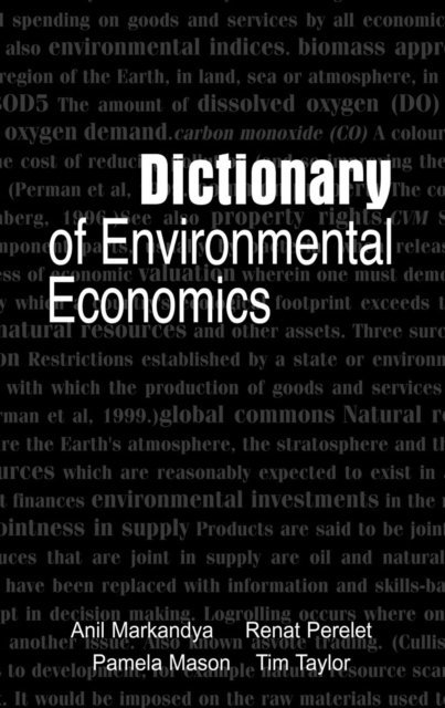 Tim Taylor, Anil Markandya, Pamela Mason, Renat Perelet - Dictionary of Environmental Economics, E-bok