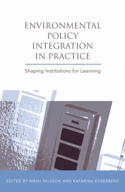 Mans Nilsson, Katarina Eckerberg - Environmental Policy Integration in Practice, E-bok