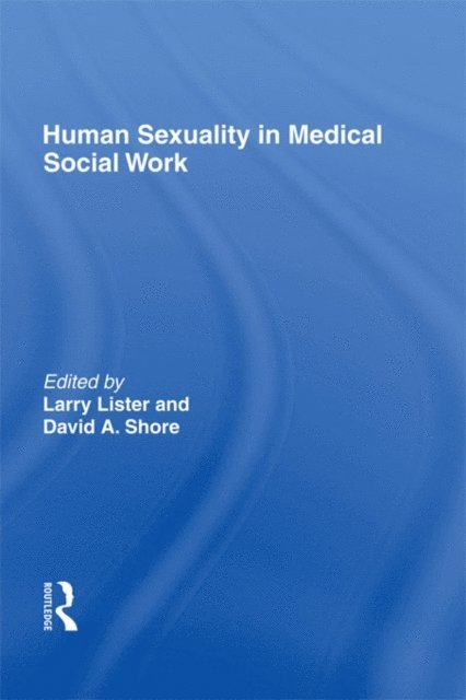 David A Shore, H Lawrence Lister - Human Sexuality in Medical Social Work, E-bok