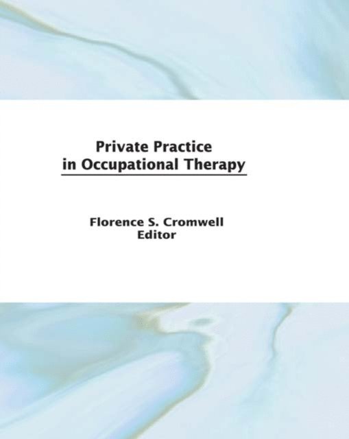 Florence S Cromwell - Private Practice in Occupational Therapy, E-bok
