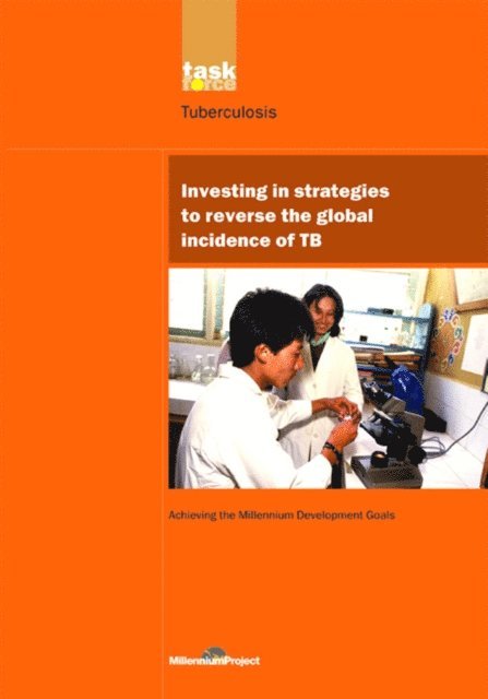 UN Millennium Project - UN Millennium Development Library: Investing in Strategies to Reverse the Global Incidence of TB, E-bok