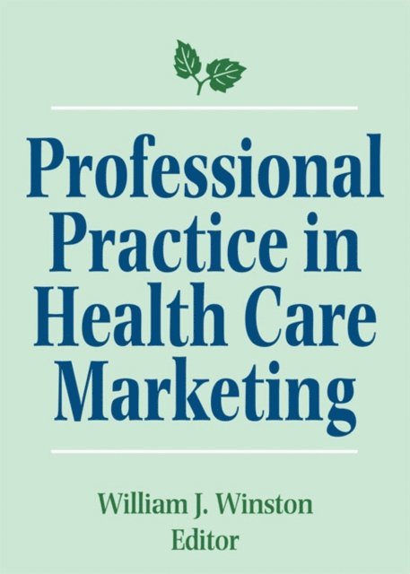 William Winston - Professional Practice in Health Care Marketing, E-bok