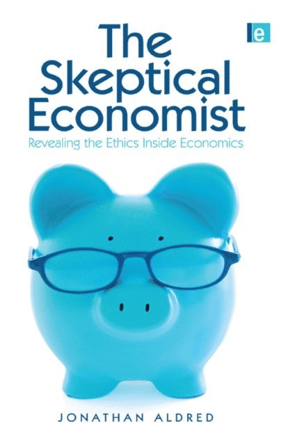 Jonathan Aldred - Skeptical Economist, E-bok. Tillgänglighet: Lägg i varukorg
