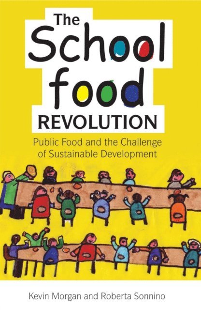 Roberta Sonnino, Kevin Morgan - School Food Revolution, E-bok