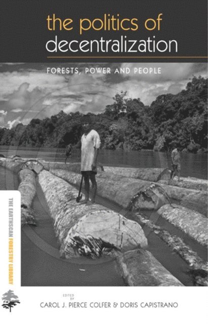 Doris Capistrano, Carol J. Pierce Colfer - Politics of Decentralization, E-bok