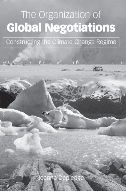 Joanna Depledge - Organization of Global Negotiations, E-bok